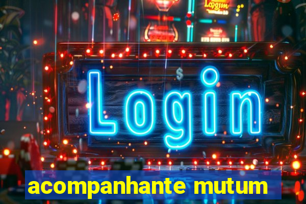 acompanhante mutum